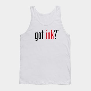 Got Ink? Tank Top